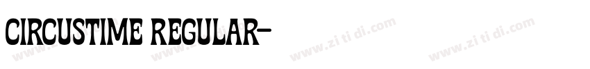 Circustime Regular字体转换 Circustime Regular字体转换